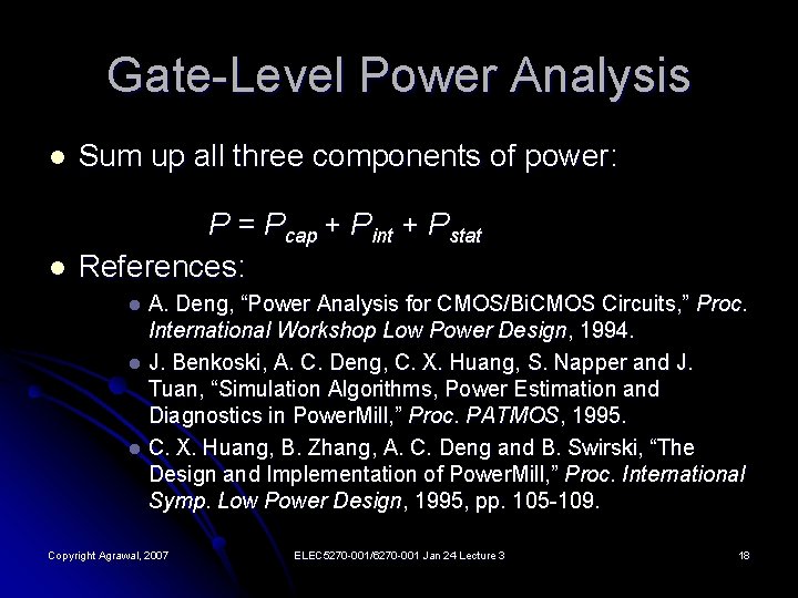 Gate-Level Power Analysis l Sum up all three components of power: l P =