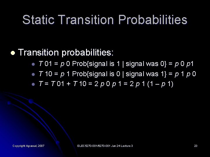 Static Transition Probabilities l Transition probabilities: l l l T 01 = p 0