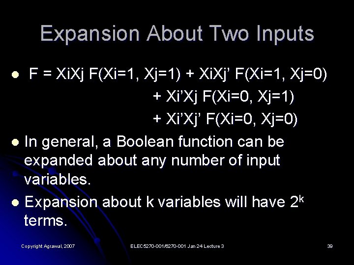 Expansion About Two Inputs F = Xi. Xj F(Xi=1, Xj=1) + Xi. Xj’ F(Xi=1,