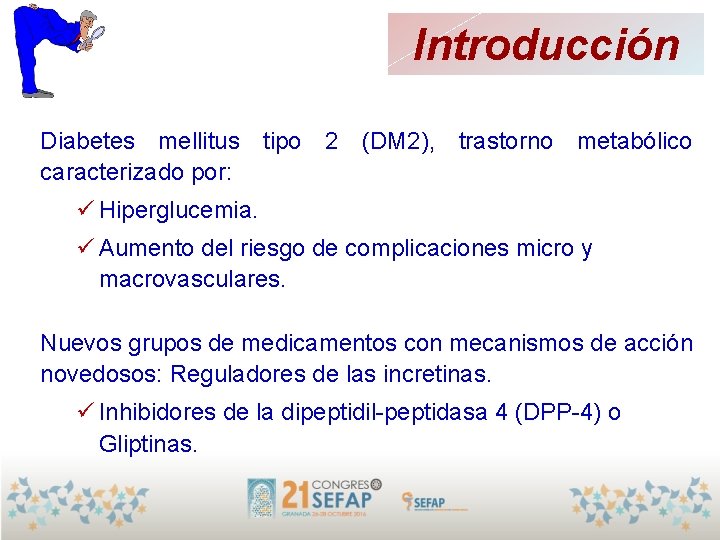 Introducción Diabetes mellitus tipo 2 (DM 2), trastorno metabólico caracterizado por: ü Hiperglucemia. ü Introducción Diabetes mellitus tipo 2 (DM 2), trastorno metabólico caracterizado por: ü Hiperglucemia. ü