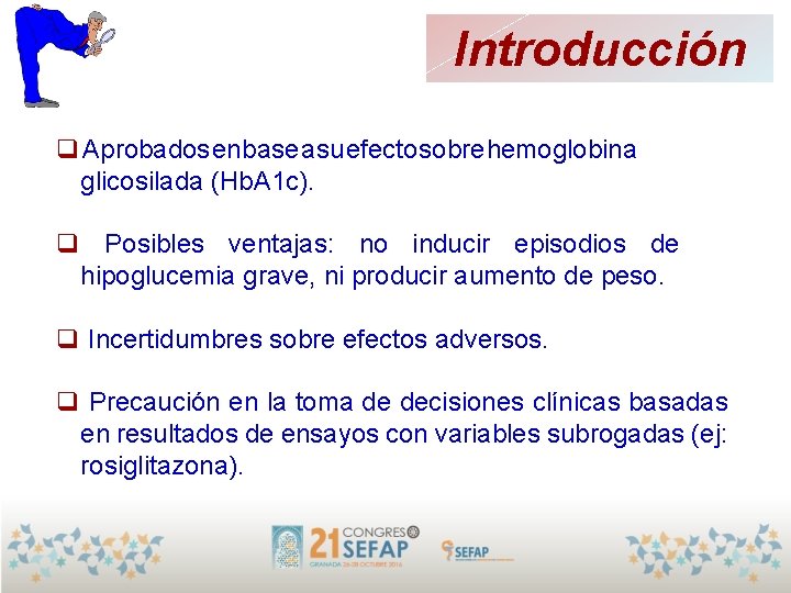 Introducción q Aprobados en base a su efecto sobre hemoglobina glicosilada (Hb. A 1 Introducción q Aprobados en base a su efecto sobre hemoglobina glicosilada (Hb. A 1