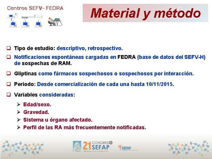 Centros SEFV- FEDRA Material y método q Tipo de estudio: descriptivo, retrospectivo. q Notificaciones Centros SEFV- FEDRA Material y método q Tipo de estudio: descriptivo, retrospectivo. q Notificaciones