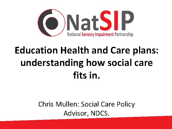 Education Health and Care plans: understanding how social care fits in. Chris Mullen: Social