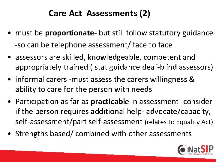 Care Act Assessments (2) • must be proportionate- but still follow statutory guidance -so