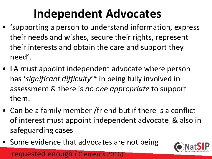  Independent Advocates • ‘supporting a person to understand information, express their needs and