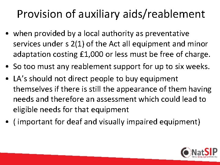 Provision of auxiliary aids/reablement • when provided by a local authority as preventative services