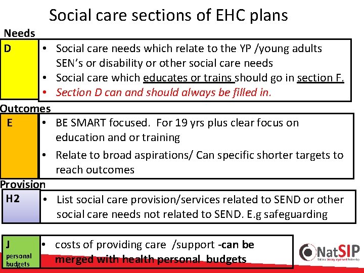  Social care sections of EHC plans Needs D • Social care needs which