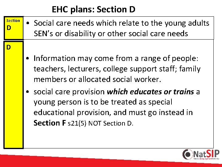  EHC plans: Section D • Social care needs which relate to the young