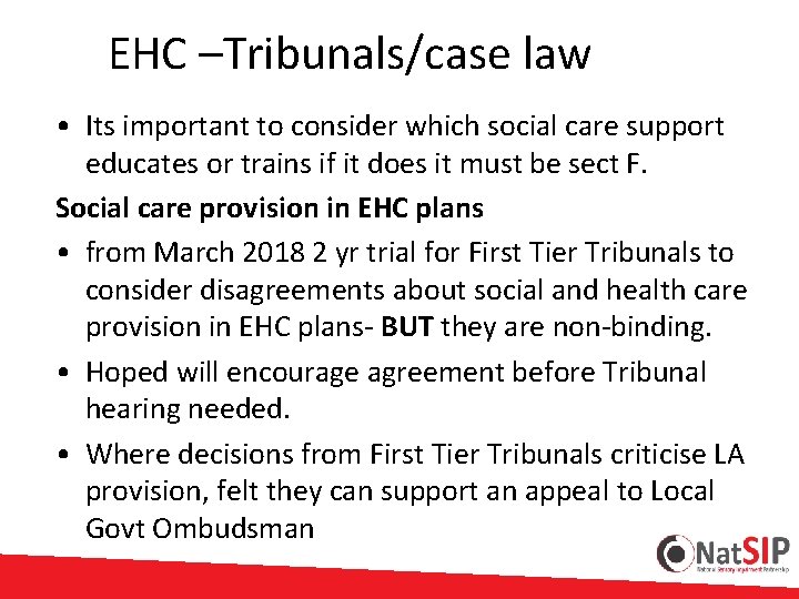 EHC –Tribunals/case law • Its important to consider which social care support educates