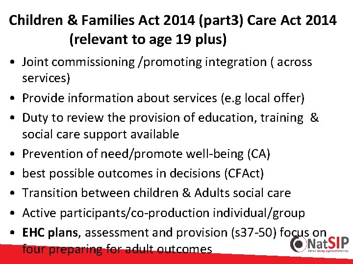 Children & Families Act 2014 (part 3) Care Act 2014 (relevant to age 19