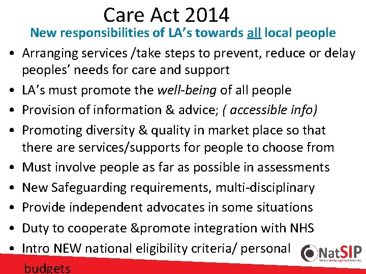  Care Act 2014 New responsibilities of LA’s towards all local people • Arranging