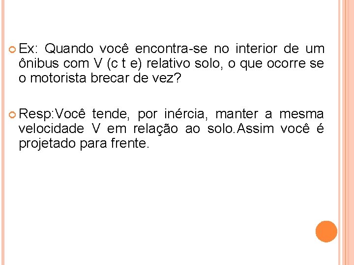 Ex: Quando você encontra-se no interior de um ônibus com V (c t Ex: Quando você encontra-se no interior de um ônibus com V (c t