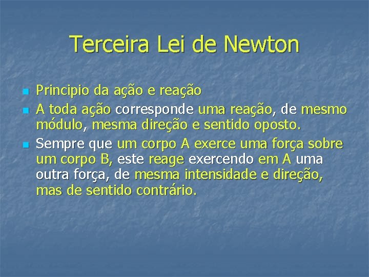 Terceira Lei de Newton n Principio da ação e reação A toda ação corresponde Terceira Lei de Newton n Principio da ação e reação A toda ação corresponde