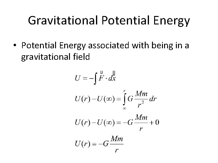 Gravitational Potential Energy • Potential Energy associated with being in a gravitational field 