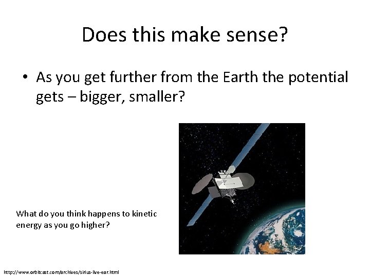 Does this make sense? • As you get further from the Earth the potential