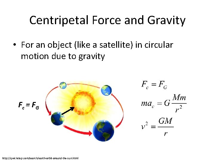 Centripetal Force and Gravity • For an object (like a satellite) in circular motion