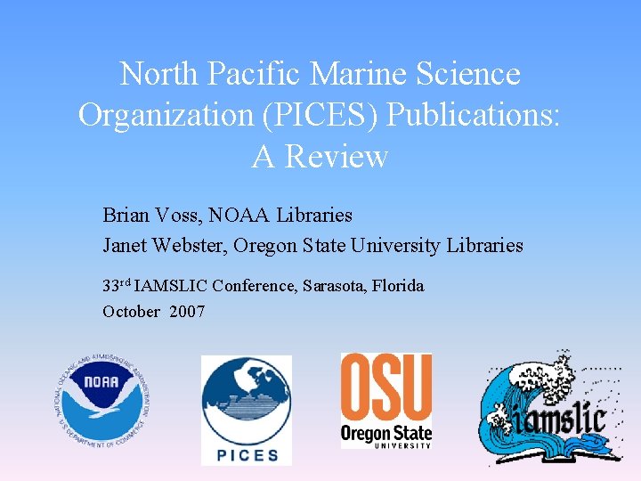 North Pacific Marine Science Organization (PICES) Publications: A Review Brian Voss, NOAA Libraries Janet