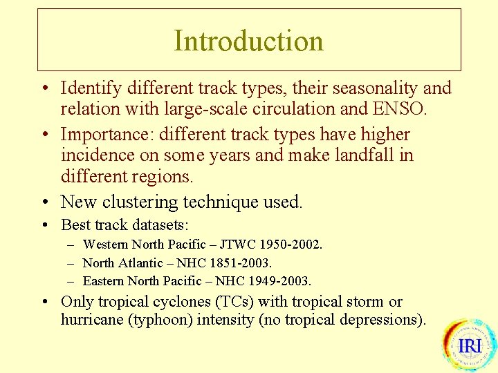 Introduction • Identify different track types, their seasonality and relation with large-scale circulation and