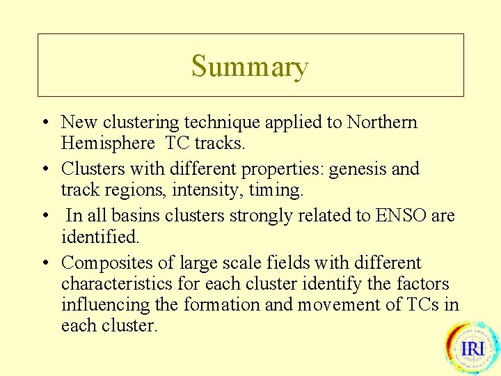 Summary • New clustering technique applied to Northern Hemisphere TC tracks. • Clusters with