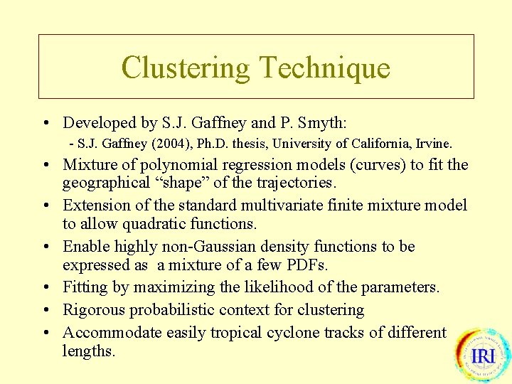Clustering Technique • Developed by S. J. Gaffney and P. Smyth: - S. J.