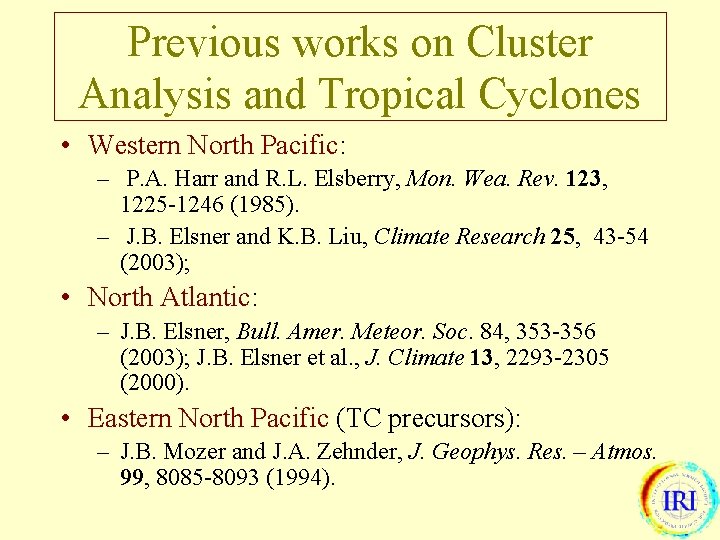 Previous works on Cluster Analysis and Tropical Cyclones • Western North Pacific: – P.