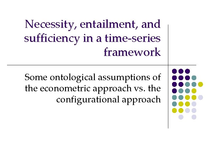 Necessity, entailment, and sufficiency in a time-series framework Some ontological assumptions of the econometric