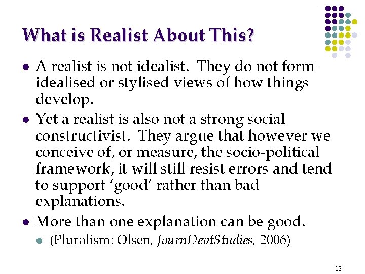 What is Realist About This? l l l A realist is not idealist. They