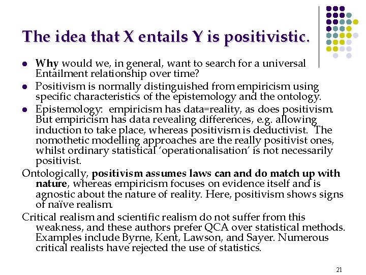 The idea that X entails Y is positivistic. Why would we, in general, want