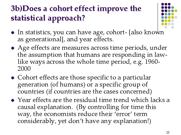 3 b)Does a cohort effect improve the statistical approach? l l In statistics, you