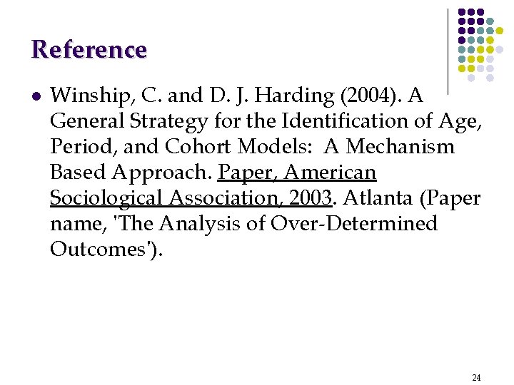 Reference l Winship, C. and D. J. Harding (2004). A General Strategy for the