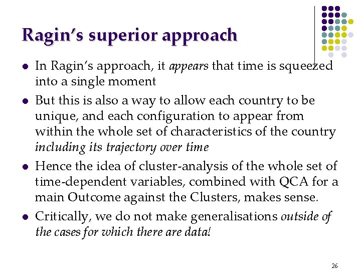 Ragin’s superior approach l l In Ragin’s approach, it appears that time is squeezed