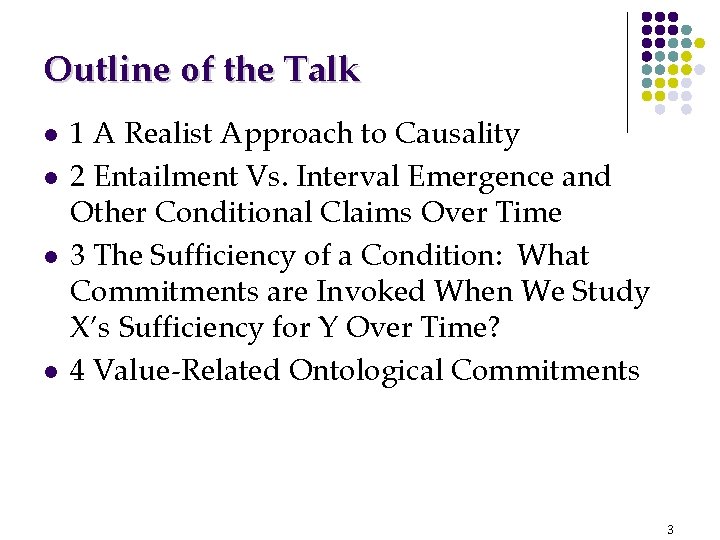 Outline of the Talk l l 1 A Realist Approach to Causality 2 Entailment