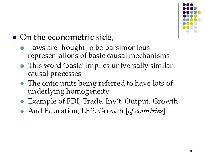 l On the econometric side, l l l Laws are thought to be parsimonious