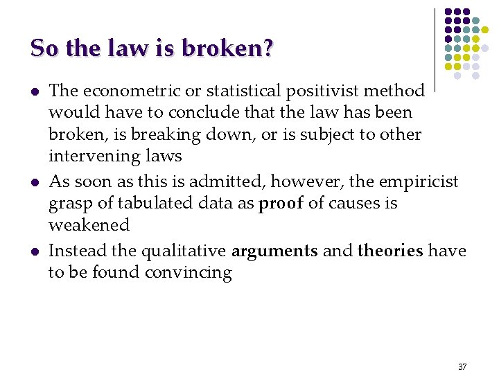 So the law is broken? l l l The econometric or statistical positivist method