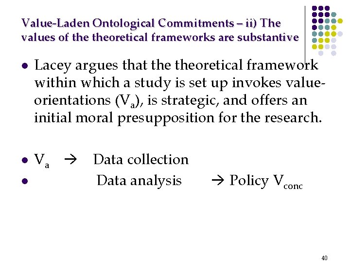 Value-Laden Ontological Commitments – ii) The values of theoretical frameworks are substantive l l