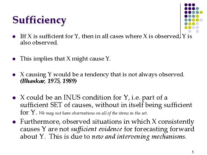 Sufficiency l l l Iff X is sufficient for Y, then in all cases