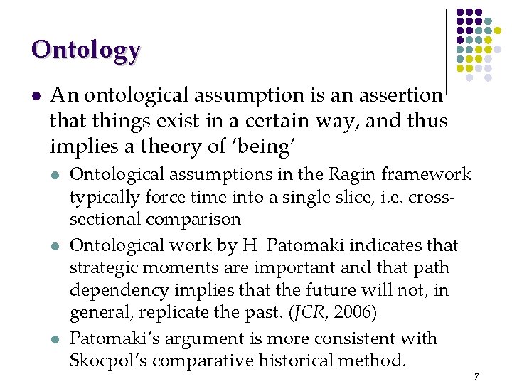 Ontology l An ontological assumption is an assertion that things exist in a certain