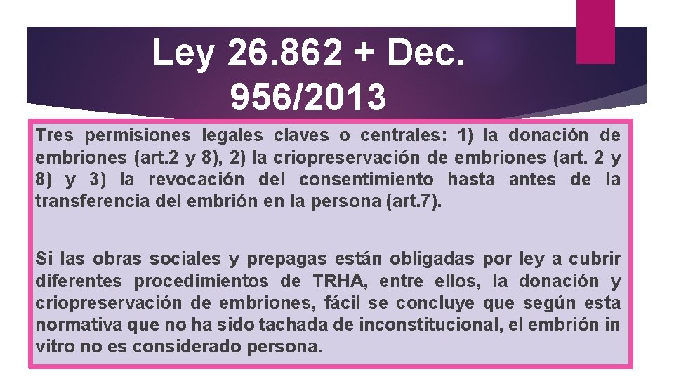 Ley 26. 862 + Dec. 956/2013 Tres permisiones legales claves o centrales: 1) la