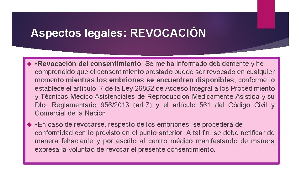 Aspectos legales: REVOCACIÓN • Revocación del consentimiento: Se me ha informado debidamente y he