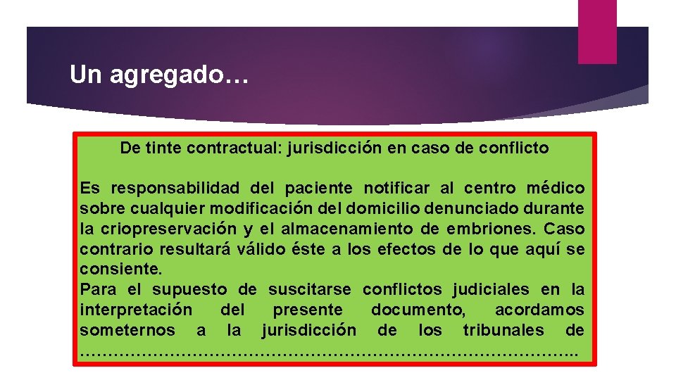 Un agregado… De tinte contractual: jurisdicción en caso de conflicto Es responsabilidad del paciente