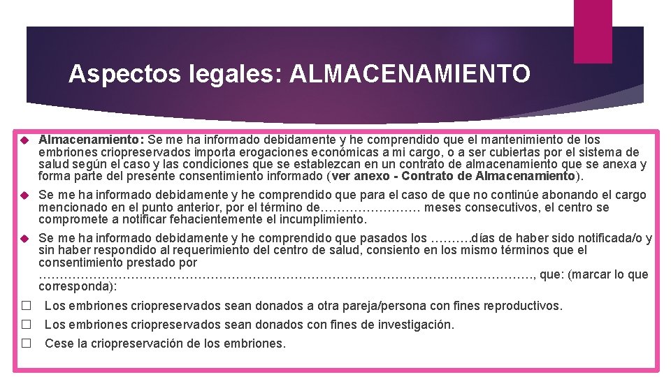 Aspectos legales: ALMACENAMIENTO Almacenamiento: Se me ha informado debidamente y he comprendido que el