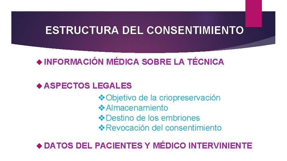 ESTRUCTURA DEL CONSENTIMIENTO INFORMACIÓN ASPECTOS DATOS MÉDICA SOBRE LA TÉCNICA LEGALES v. Objetivo de