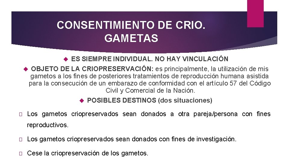 CONSENTIMIENTO DE CRIO. GAMETAS ES SIEMPRE INDIVIDUAL. NO HAY VINCULACIÓN OBJETO DE LA CRIOPRESERVACIÓN: