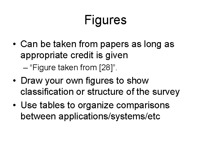 Figures • Can be taken from papers as long as appropriate credit is given