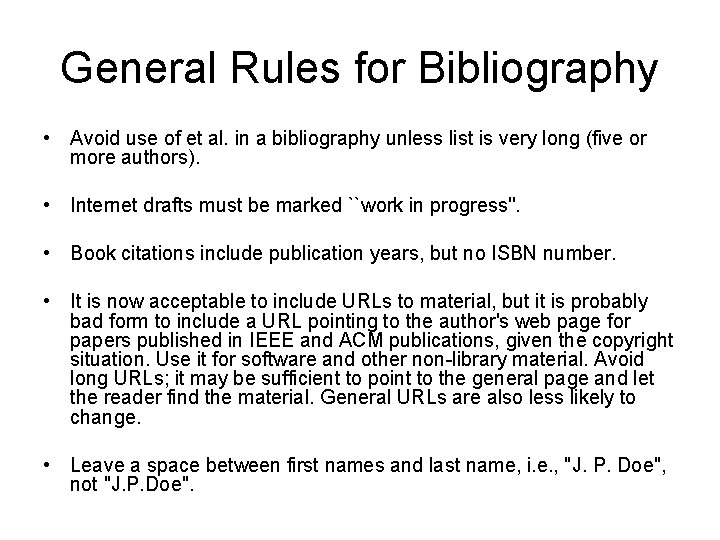 General Rules for Bibliography • Avoid use of et al. in a bibliography unless
