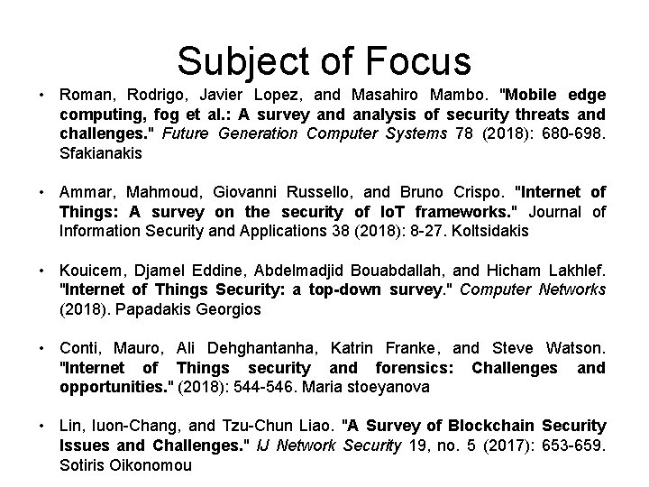 Subject of Focus • Roman, Rodrigo, Javier Lopez, and Masahiro Mambo. "Mobile edge computing,