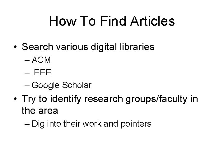 How To Find Articles • Search various digital libraries – ACM – IEEE –