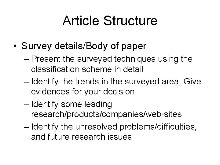 Article Structure • Survey details/Body of paper – Present the surveyed techniques using the