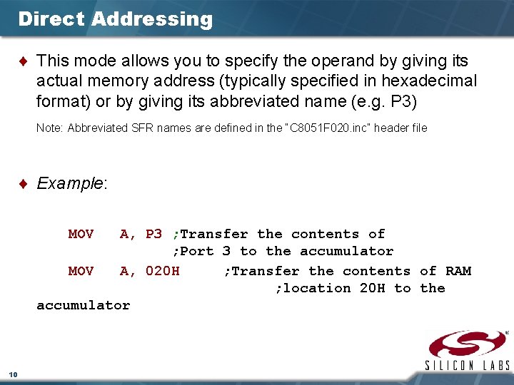Direct Addressing ¨ This mode allows you to specify the operand by giving its