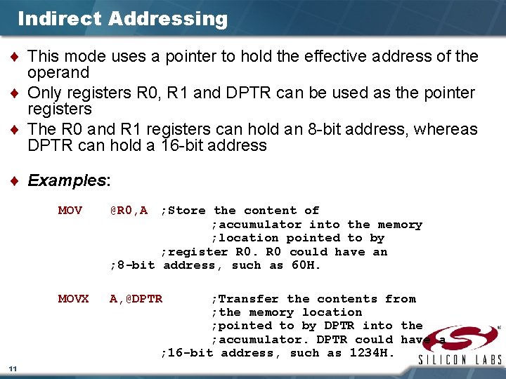 Indirect Addressing ¨ This mode uses a pointer to hold the effective address of